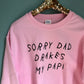 Sorry Dad, Drake's My Papi Crewneck – Pink, M
