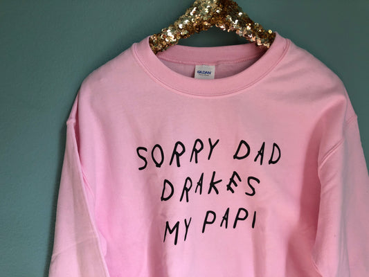 Sorry Dad, Drake's My Papi Crewneck – Pink, M