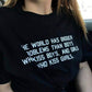 The World Has Bigger Problems T-Shirt
