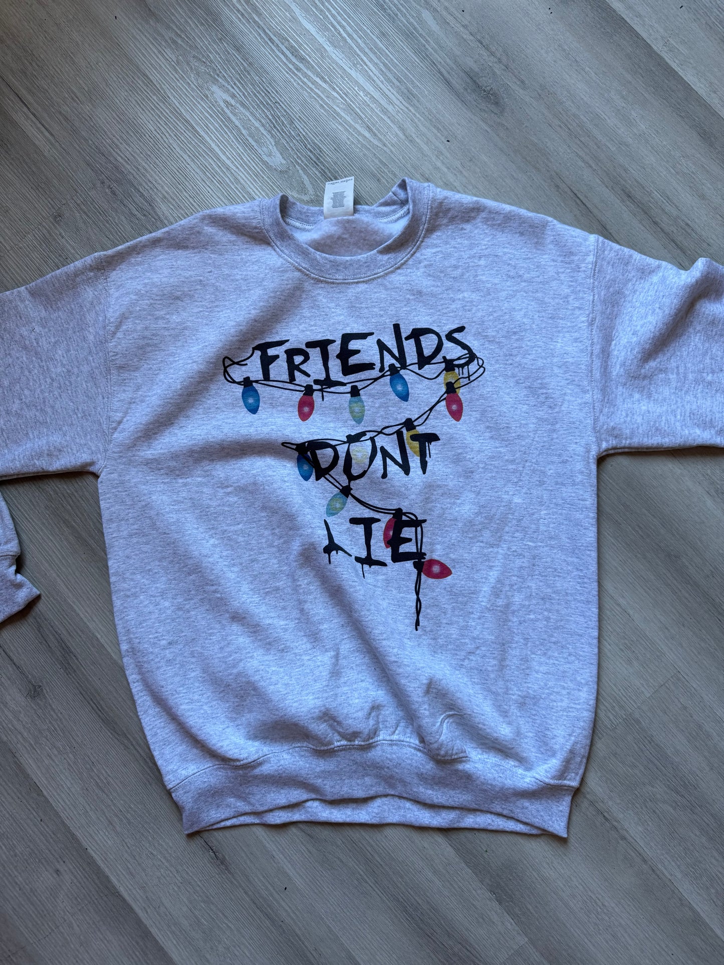 Friends Don't Lie Creneck Sweatshirt