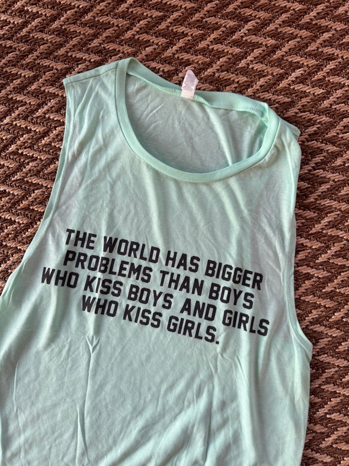 The World Has Bigger Problems Than Girls Who Kiss Girls And Boys Who Kiss Boys Muscle Tank
