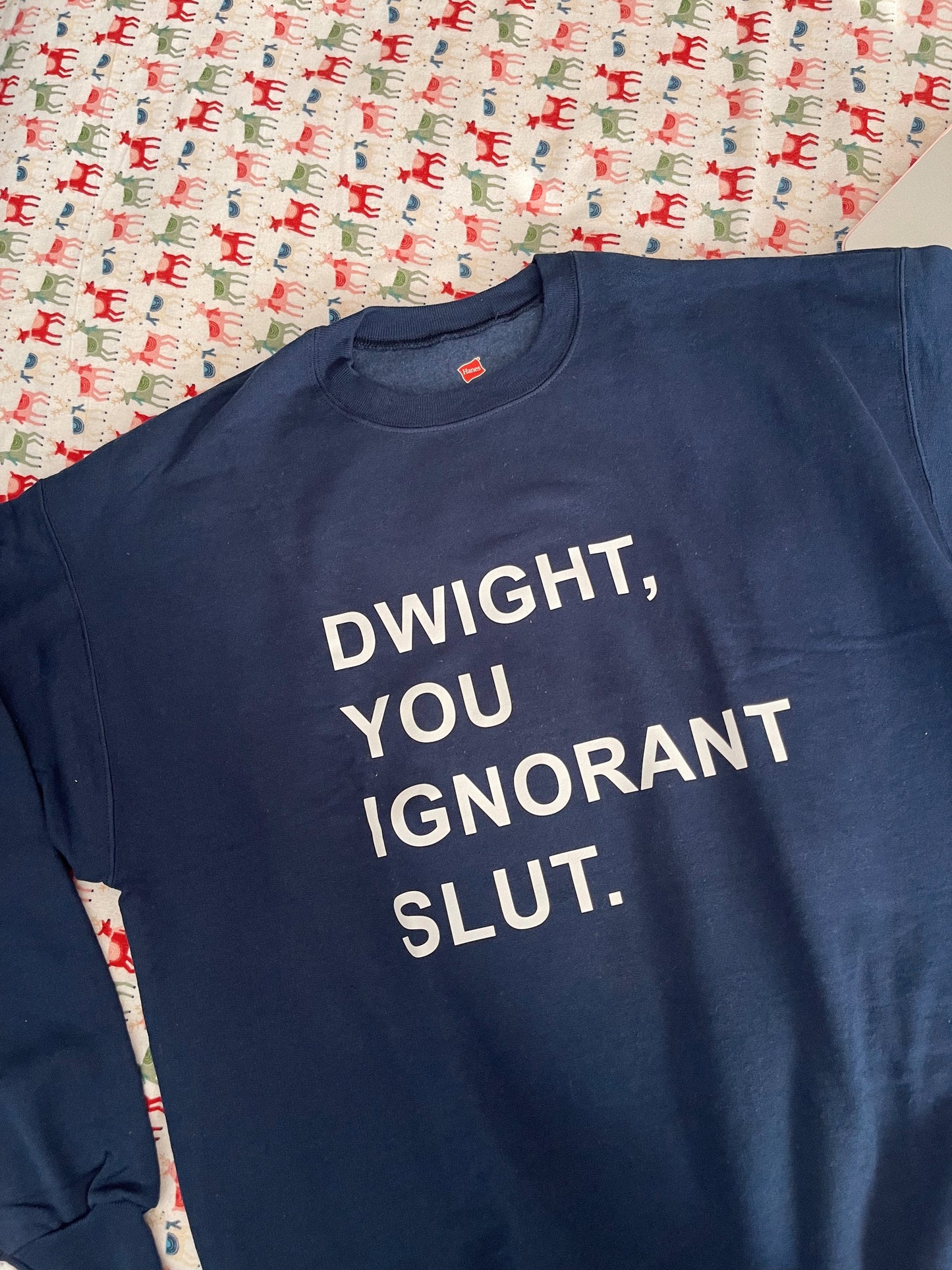 Dwight, You Ignorant Slut Sweatshirt