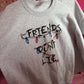 Friends Don't Lie Creneck Sweatshirt